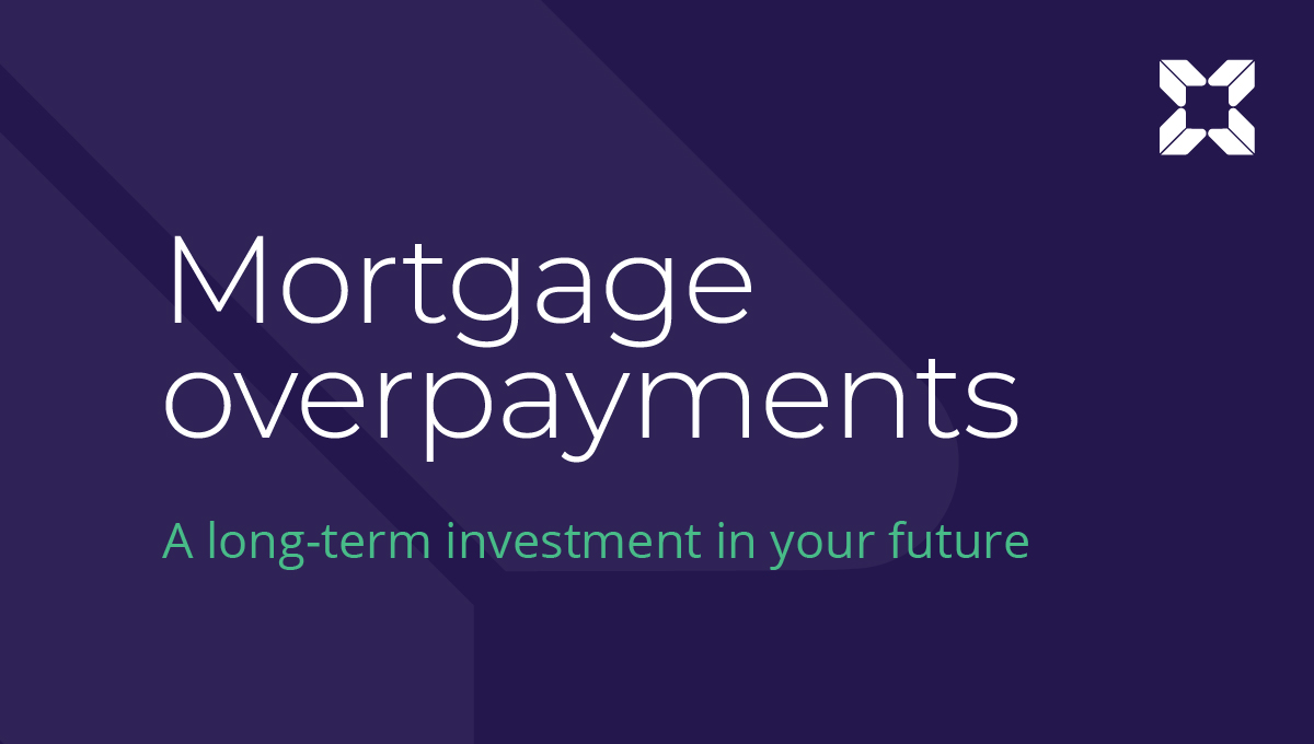 Mortgage overpayments a longterm investment in your future